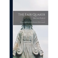 The Fair Quaker: Hannah Lightfoot, And Her Relations With George Iii
