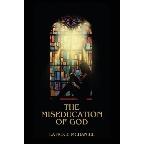 The Miseducation of God