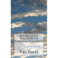 DIVINI ILLIUS MAGISTRI On Christian Education