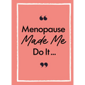 Menopause Made Me Do It: The Ultimate Endurance Manual