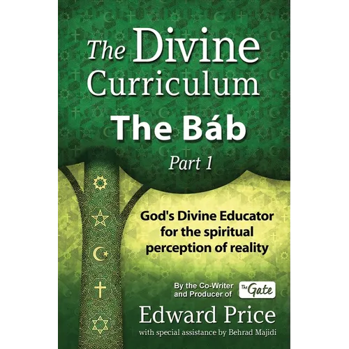 The Divine Curriculum: The Bab, Part 1