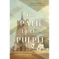 The Path to the Pulpit: Four Ancient Questions for Faithful Preaching