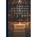 Popery and Jesuitism at Rome in the Nineteenth Century, in 20 Letters