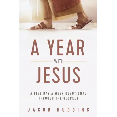 A Year with Jesus: A Five Day a Week Devotional through the Gospels