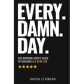 Every. Damn. Day.: The Morning Hero's Guide To Building A 5-Star LIfe