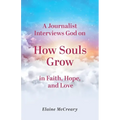 A Journalist Interviews God: on How Souls Grow in Faith, Hope, and Love