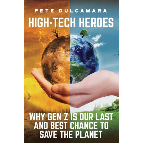 High-Tech Heroes: Why Gen Z Is Our Last And Best Chance To Save The Planet