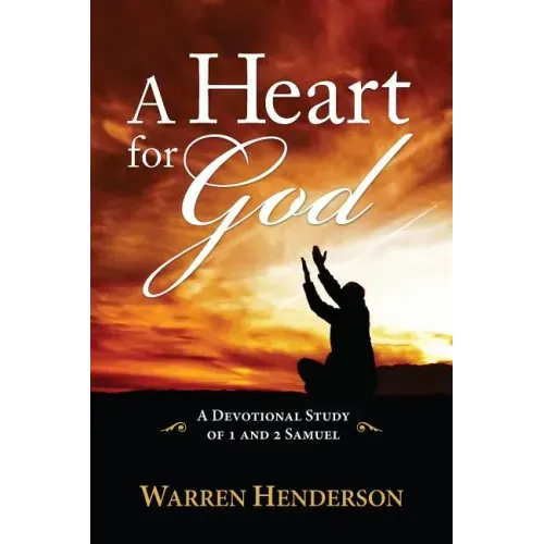 A Heart for God - A Devotional Study of 1 and 2 Samuel