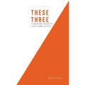 These Three: A Believer's Guide to Faith, Hope, & Love