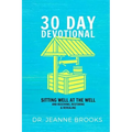 30 Day Devotional: Sitting Well at the Well: Receiving, Restoring & Revealing