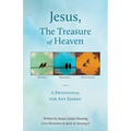 Jesus, The Treasure of Heaven: A Devotional for Any Season