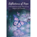 Reflections of Hope: A Devotional Journal for Those Loving Someone with Dementia