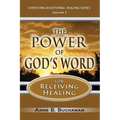The Power of God's Word for Receiving Healing: Vital Keys to Victory Over Sickness, Volume 2 (Christian Devotional Healing Series)