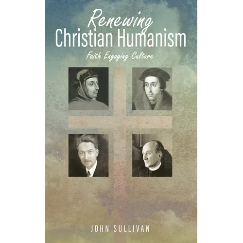 Renewing Christian Humanism: Faith Engaging Culture