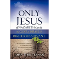 Only Jesus of Nazareth Can Be the God of Israel's Righteous Servant