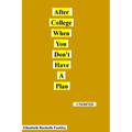 After College When You Don't Have A Plan: This book is about the author's life struggles after graduating from college. It should show that just becau