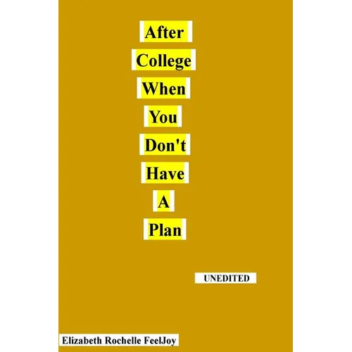 After College When You Don't Have A Plan: This book is about the author's life struggles after graduating from college. It should show that just becau