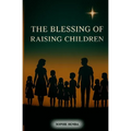 The Blessing of Raising Children
