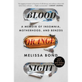 Blood Orange Night: A Memoir of Insomnia, Motherhood, and Benzos
