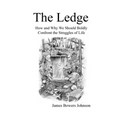 The Ledge: How and Why We Should Boldly Confront the Struggles of Life