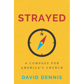 Strayed: A Compass for America's Church