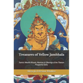 Treasures of Yellow Jambhala: Tantric Wealth Rituals, Mantras & Offerings of the Tibetan Prosperity Deity