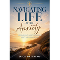 Navigating Life with Anxiety: A Compassionate Guide to Overcoming Anxiety and Reclaiming Peace