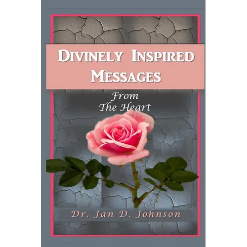 Divinely Inspired Messages from the Heart