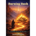 Burning Bush: A Covenant Path of Fire and Faith