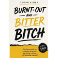 Burnt-out and Bitter Bitch