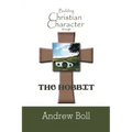 Building Christian Character Through the Hobbit: Bible-Study and Companion Book