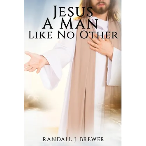 Jesus: A Man Like No Other