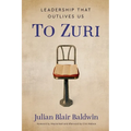 To Zuri: Leadership That Outlives Us