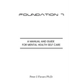 Foundation 7: A manual and guide for mental health Self Care