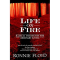 Life on Fire: Radical Disciplines for Ordinary Living