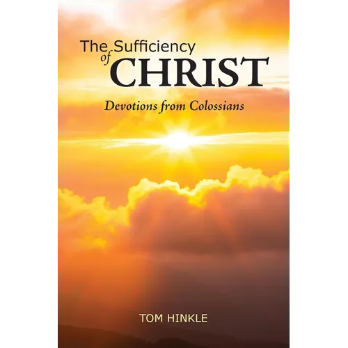 The Sufficiency of Christ: Devotions from Colossians
