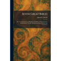 Seven Great Bibles: The Sacred Scriptures of Hinduism, Buddhism, Zoroastrianism, Confucianism (Taoism), Mohammedanism, Judaism and Christianity