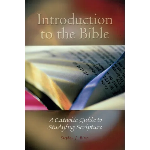 Introduction to the Bible: A Catholic Guide to Studying Scripture