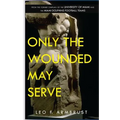 Only The Wounded May Serve