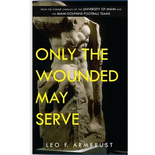 Only The Wounded May Serve