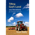 Tilling God's Land: 100 Devotions for Christian Farmers