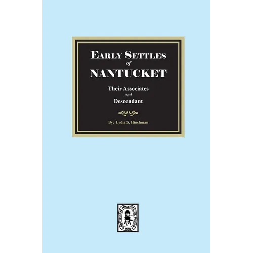 Early Settles of NANTUCKET their Associates and Descendants