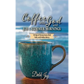 Coffee with God and Joy in the Summer Mornings: 90 Sips of Strong Grace, Bold Faith, and Endless Mercy