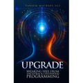 Upgrade: Breaking Free from Ancestral and Childhood Programming