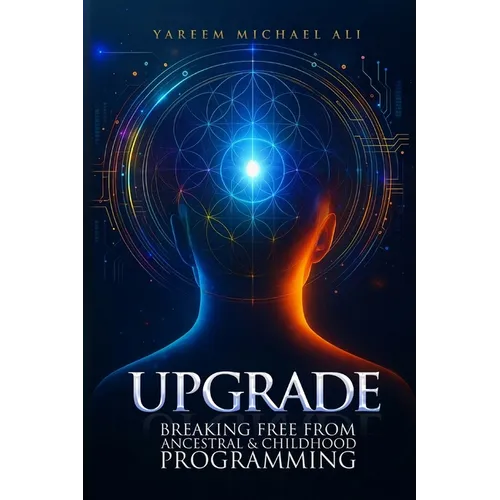 Upgrade: Breaking Free from Ancestral and Childhood Programming