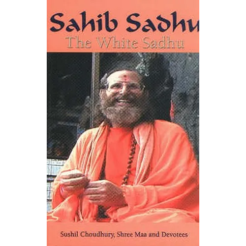 Sahib Sadhu: The White Sadhu