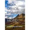 Holy, Grace, Praise, and More!