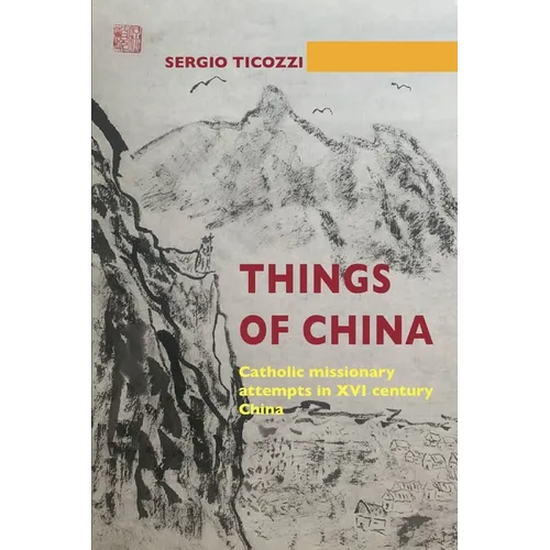 Things of China: Catholic missionary attempts in XVI century China