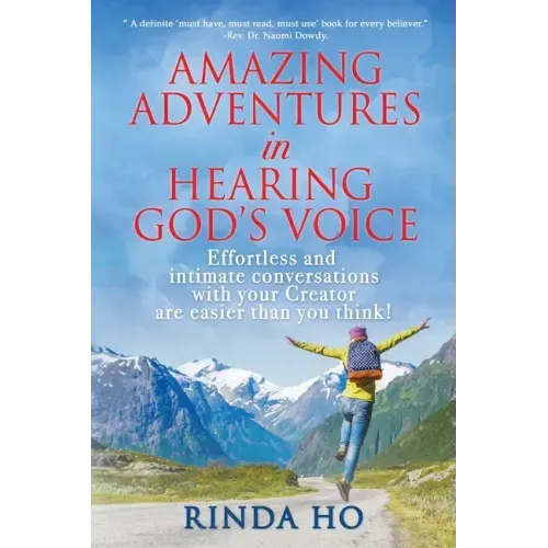 Amazing Adventures in hearing God's voice: Effortless and intimate conversations with your Creator are easier than you think!