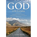 God in the Everyday: A 14-Week Guide toward Hope, Purpose, and Fulfillment